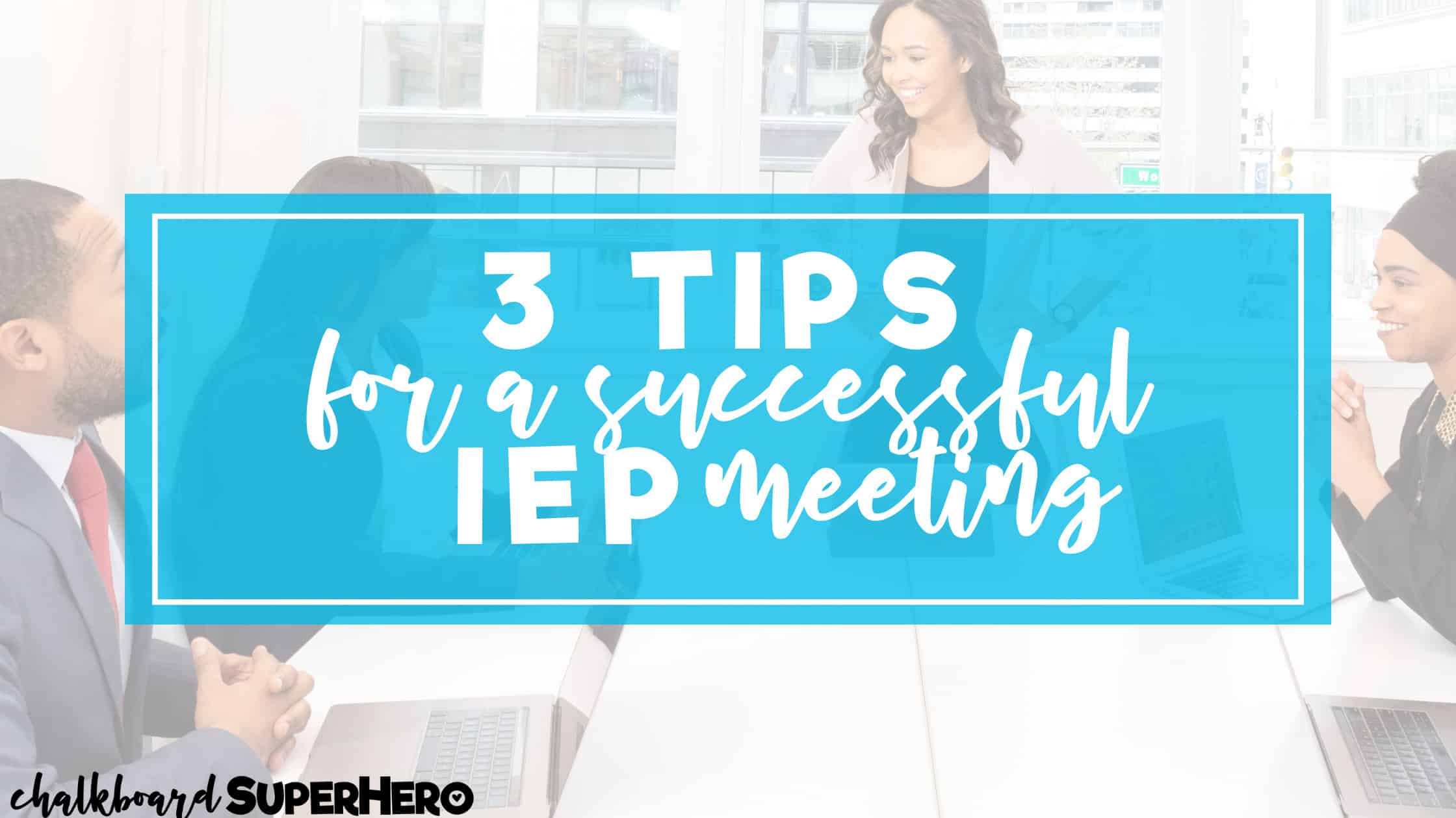 3 Tips For A Successful IEP Meeting - Chalkboard Superhero