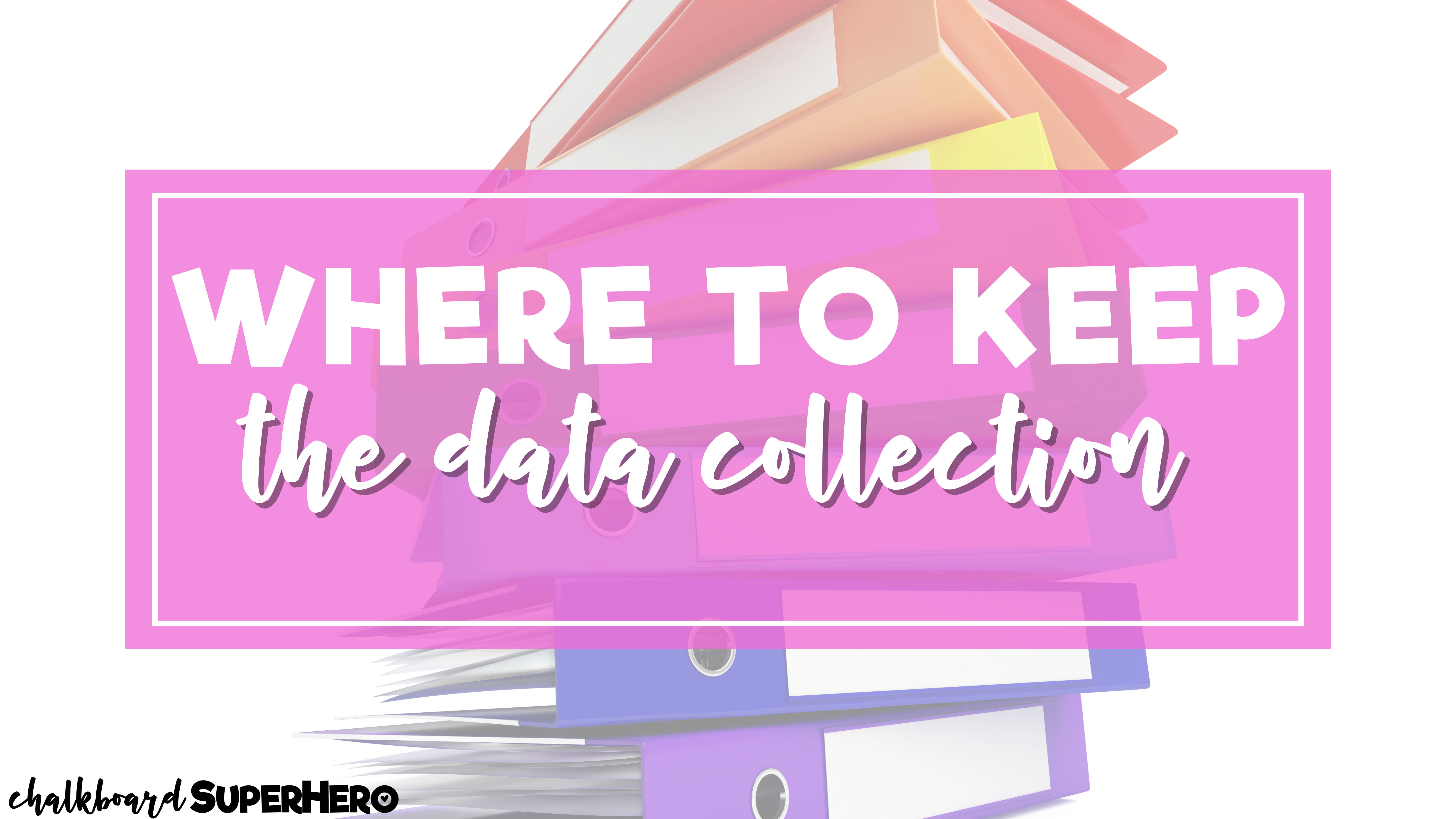 Where To Keep The Data Collection In Special Education - Chalkboard ...