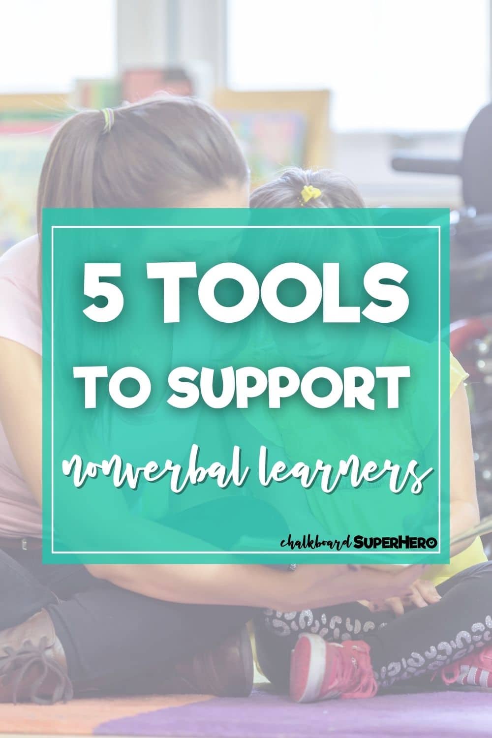 5 Tools To Support Nonverbal Learners - Chalkboard Superhero